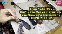 Sửa chữa, Bảo hành, thay thế linh phụ kiện pin, sạc, mic trợ giảng , loa máy trợ giảng các hãng