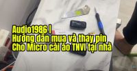 Audio1986 | Hướng dẫn mua và thay pin Cho Micro cài áo TNVI hay các dòng micro cài áo không dây v3v1