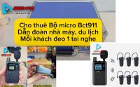 Cho thuê Bộ Micro Bct911 Dẫn đoàn nhà máy, du lịch Mỗi khách đeo 1 tai nghe cao cấp - Audio1986